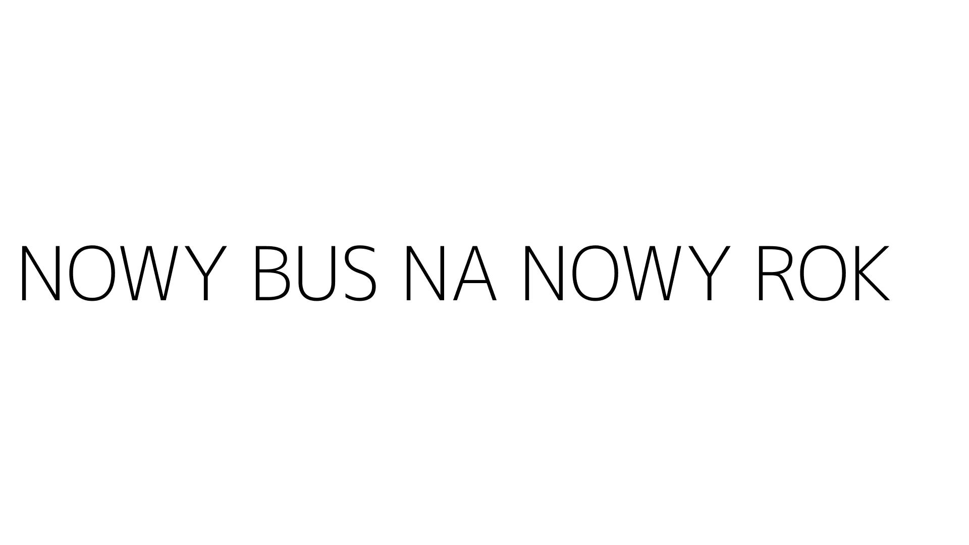 NOWY BUS NA NOWY ROK